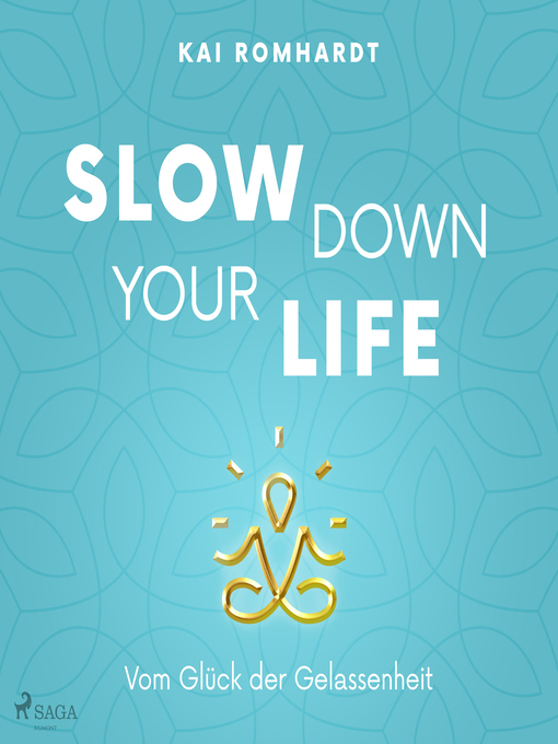 Title details for Slow down your life--Vom Glück der Gelassenheit by Kai Romhardt - Wait list